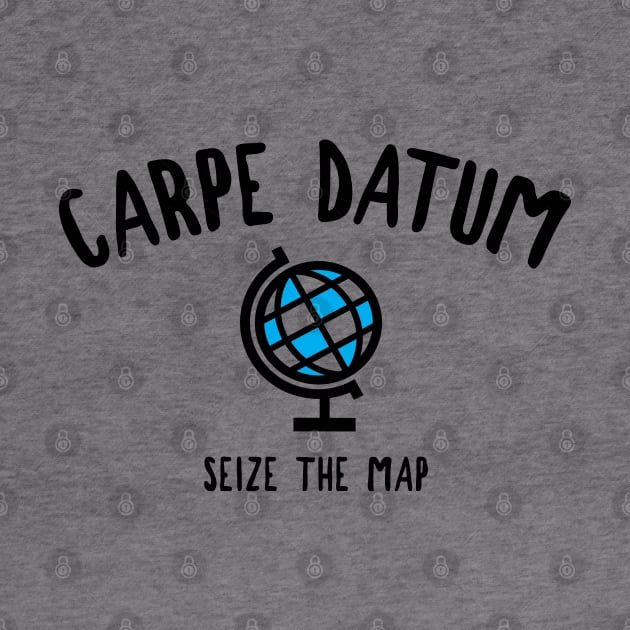 Carpe Datum Seize The Map by esskay1000